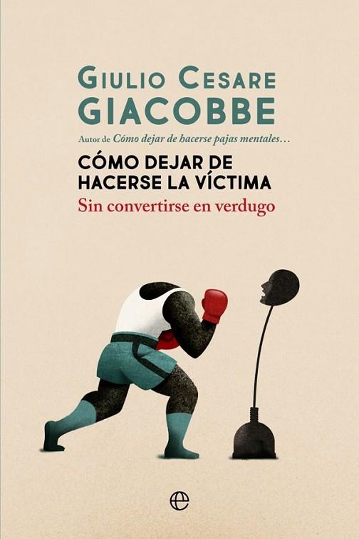 CÓMO DEJAR DE HACERSE LA VÍCTIMA | 9788413840161 | GIACOBBE, GIULIO CESARE | Llibreria La Gralla | Llibreria online de Granollers