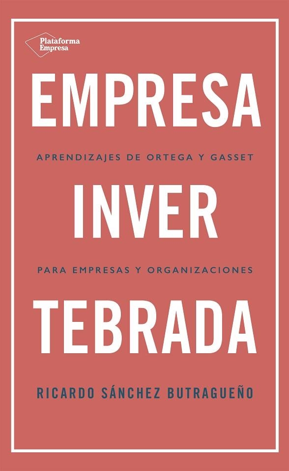 EMPRESA INVERTEBRADA | 9788418285813 | SÁNCHEZ BUTRAGUEÑO, RICARDO | Llibreria La Gralla | Librería online de Granollers