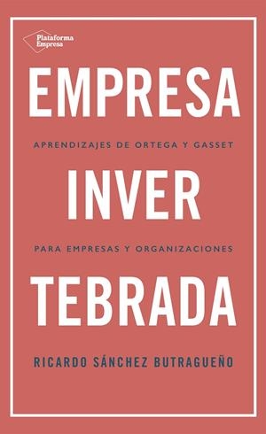 EMPRESA INVERTEBRADA | 9788418285813 | SÁNCHEZ BUTRAGUEÑO, RICARDO | Llibreria La Gralla | Librería online de Granollers