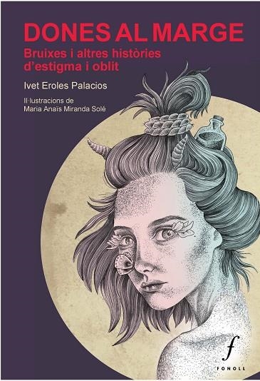 DONES AL MARGE BRUIXES I ALTRES HISTÒRIES D'ESTIGMA I OBLIT | 9788412305715 | EROLES, IVET | Llibreria La Gralla | Librería online de Granollers