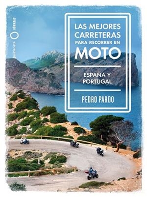 MEJORES CARRETERAS PARA RECORRER EN MOTO - ESPAÑA Y PORTUGAL, LAS | 9788408237273 | PARDO, PEDRO | Llibreria La Gralla | Llibreria online de Granollers