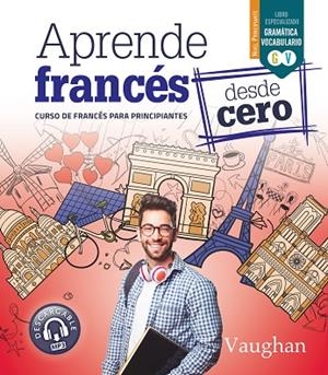 APRENDE FRANCÉS DESDE CERO | 9788416667840 | MARTÍNEZ FREUND, CLAUDIA | Llibreria La Gralla | Llibreria online de Granollers