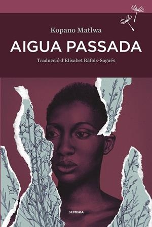 AIGUA PASSADA | 9788416698585 | MATLWA, KOPANO | Llibreria La Gralla | Librería online de Granollers