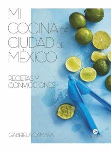 MI COCINA DE CIUDAD DE MÉXICO | 9788415887591 | CÁMARA, GABRIELA | Llibreria La Gralla | Llibreria online de Granollers