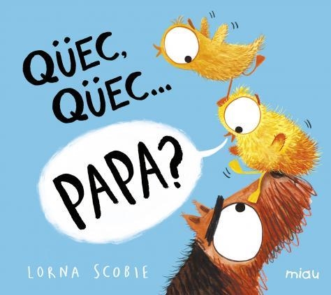 QÜEC, QÜEC? PAPA? | 9788418277528 | SCOBIE, LORNA | Llibreria La Gralla | Llibreria online de Granollers