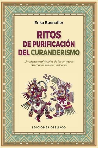 RITOS DE PURIFICACIÓN DEL CURANDERISMO | 9788491116745 | BUENAFLOR, ERIKA | Llibreria La Gralla | Librería online de Granollers