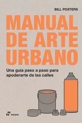MANUAL DE ARTE URBANO | 9788417656409 | POSTERS, BILL | Llibreria La Gralla | Llibreria online de Granollers