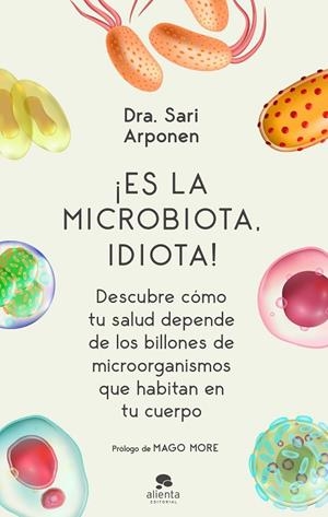 ES LA MICROBIOTA, IDIOTA | 9788413440682 | ARPONEN, SARI | Llibreria La Gralla | Librería online de Granollers