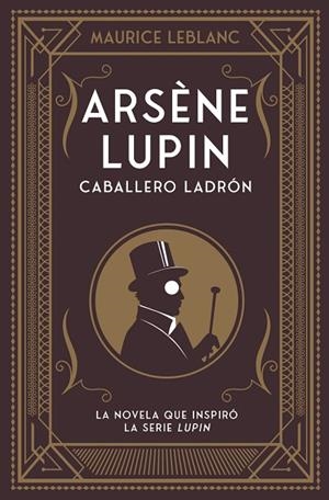 ARSÈNE LUPIN, CABALLERO LADRÓN | 9788418538506 | LEBLANC, MAURICE | Llibreria La Gralla | Llibreria online de Granollers
