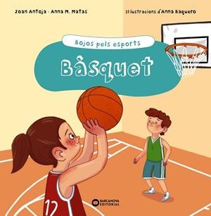 BÀSQUET | 9788448951948 | ANTOJA I MAS, JOAN; MATAS I ROS, ANNA M. | Llibreria La Gralla | Librería online de Granollers