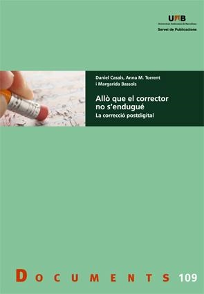ALLO QUE EL CORRECTOR S'ENDUGUE | 9788449064470 | CASALS, DANIEL/ TORRENT, ANNA M. | Llibreria La Gralla | Librería online de Granollers