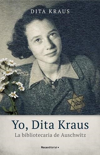 YO, DITA KRAUS. LA BIBLIOTECARIA DE AUSCHWITZ | 9788418014543 | KRAUS, DITA | Llibreria La Gralla | Librería online de Granollers