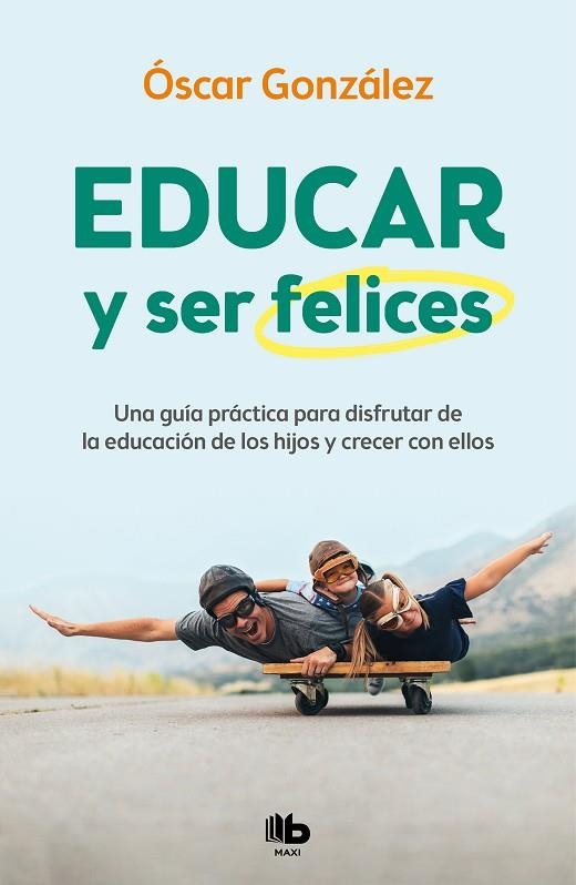 EDUCAR Y SER FELICES (BOLSILLO) | 9788413142654 | GONZÁLEZ, ÓSCAR | Llibreria La Gralla | Librería online de Granollers