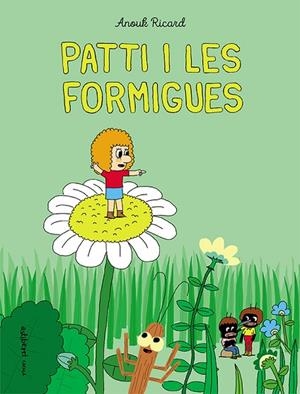 PATTI I LES FORMIGUES | 9788418215254 | RICARD, ANOUK | Llibreria La Gralla | Librería online de Granollers