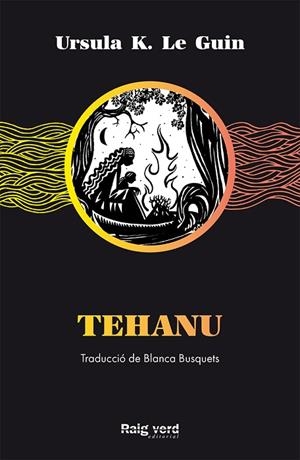 TEHANU | 9788417925499 | K. LE GUIN, URSULA | Llibreria La Gralla | Llibreria online de Granollers