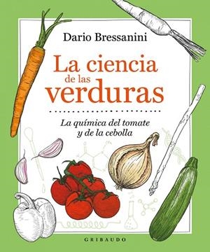 CIENCIA DE LAS VERDURAS, LA | 9788417127909 | BRESSANINI, DARIO | Llibreria La Gralla | Librería online de Granollers