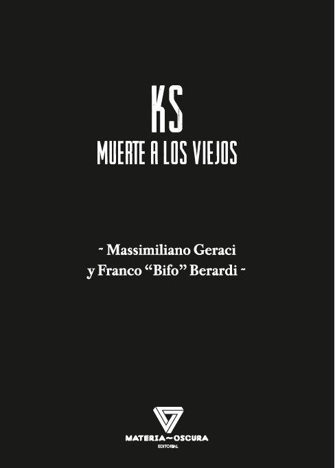 KS MUERTE A LOS VIEJOS | 9788494980572 | BERARDI, FRANCO "BIFO" / GERACI, MASSIMILIANO | Llibreria La Gralla | Llibreria online de Granollers