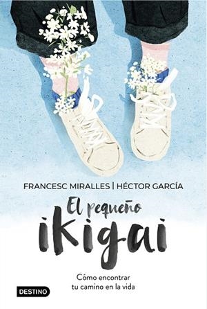 PEQUEÑO IKIGAI, EL | 9788408238997 | MIRALLES, FRANCESC/GARCÍA, HÉCTOR | Llibreria La Gralla | Llibreria online de Granollers
