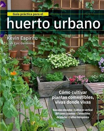 GUÍA PRÁCTICA PARA EL HUERTO URBANO | 9788412027044 | ESPIRITU, KEVIN | Llibreria La Gralla | Librería online de Granollers