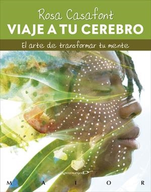 VIAJE A TU CEREBRO. EL ARTE DE TRANSFORMAR TU MENTE | 9788433031174 | CASAFONT I VILAR, ROSA | Llibreria La Gralla | Librería online de Granollers