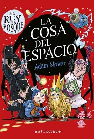 EL REY DEL BOSQUE 3. LA COSA DEL ESPACIO | 9788467944556 | ADAM STOWER | Llibreria La Gralla | Librería online de Granollers