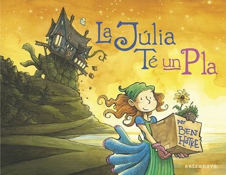 JÚLIA TÉ UN PLA, LA | 9788467944549 | BEN HATKE | Llibreria La Gralla | Llibreria online de Granollers