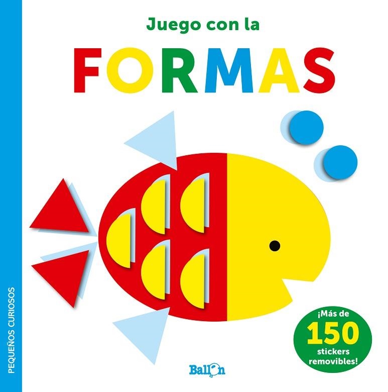STICKERS-JUEGO CON LAS FORMAS - PEQUEÑOS CURIOSOS | 9789403225036 | BALLON | Llibreria La Gralla | Librería online de Granollers