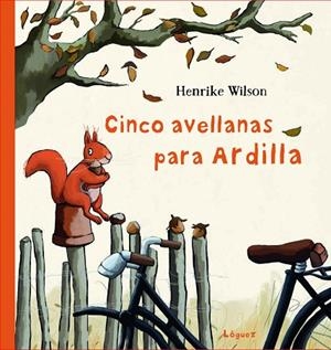 CINCO AVELLANAS PARA ARDILLA | 9788412311600 | WILSON, HENRIKE | Llibreria La Gralla | Librería online de Granollers