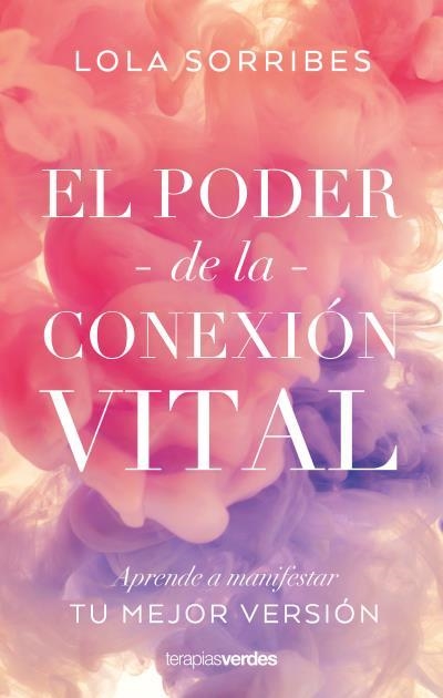 PODER DE LA CONEXIÓN VITAL, EL  | 9788416972838 | SORRIBES, LOLA | Llibreria La Gralla | Llibreria online de Granollers