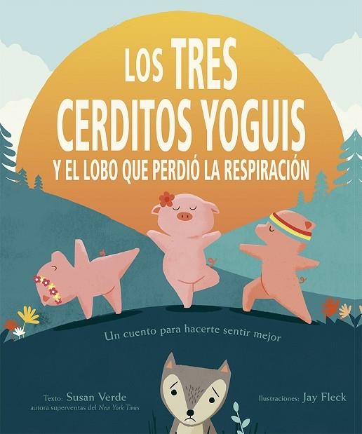 TRES CERDITOS YOGUIS Y EL LOBO QUE PERDIÓ LA RESPIRACIÓN, LOS  | 9788491454397 | VERDE, SUSAN | Llibreria La Gralla | Llibreria online de Granollers