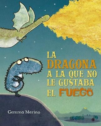 DRAGONA A LA QUE NO LE GUSTABA EL FUEGO, LA  | 9788491454182 | MERINO, GEMMA | Llibreria La Gralla | Librería online de Granollers