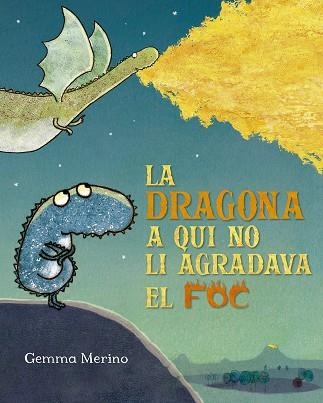 DRAGONA A QUI NO LI AGRADAVA EL FOC, LA  | 9788491454199 | MERINO, GEMMA | Llibreria La Gralla | Llibreria online de Granollers