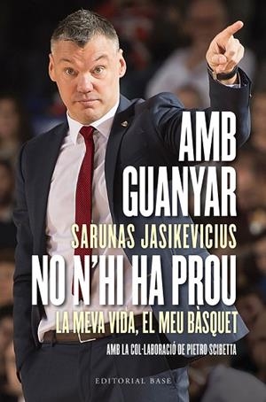 AMB GUANYAR NO N'HI HA PROU. LA MEVA VIDA, EL MEU BÀSQUET | 9788417759919 | JASIKEVICIUS, SARUNAS; SCIBETTA, PIETRO | Llibreria La Gralla | Llibreria online de Granollers