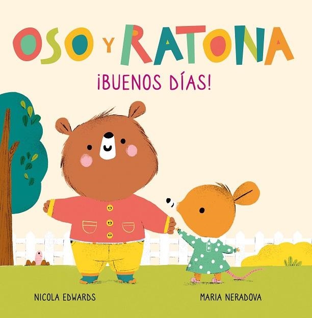 ¡BUENOS DÍAS! (OSO Y RATONA. PEQUEÑA MANITAS) | 9788448856083 | EDWARDS, NICOLA; NERADOVA, MARIA | Llibreria La Gralla | Librería online de Granollers