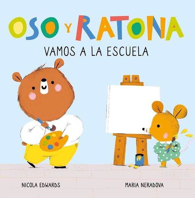 VAMOS A LA ESCUELA (OSO Y RATONA. PEQUEÑA MANITAS) | 9788448857264 | EDWARDS, NICOLA; NERADOVA, MARIA | Llibreria La Gralla | Librería online de Granollers