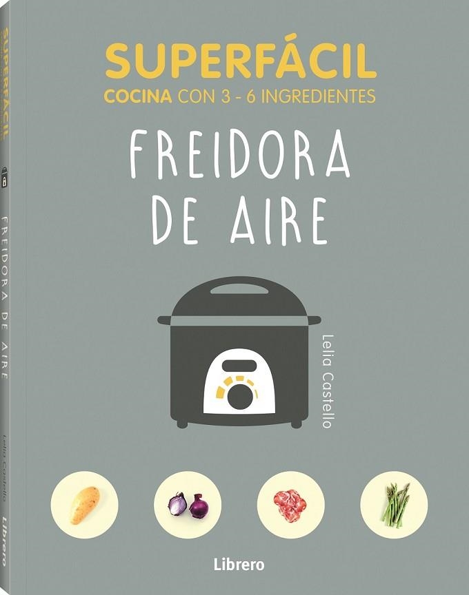 SUPERFÁCIL FREIDORA DE AIRE | 9789463596145 | CASTELLO, LELIA | Llibreria La Gralla | Llibreria online de Granollers