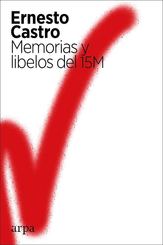 MEMORIAS Y LIBELOS DEL 15M | 9788417623739 | CASTRO, ERNESTO | Llibreria La Gralla | Llibreria online de Granollers