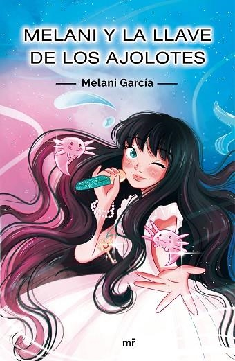 MELANI Y LA LLAVE DE LOS AJOLOTES | 9788427048256 | GARCÍA, MELANI | Llibreria La Gralla | Librería online de Granollers