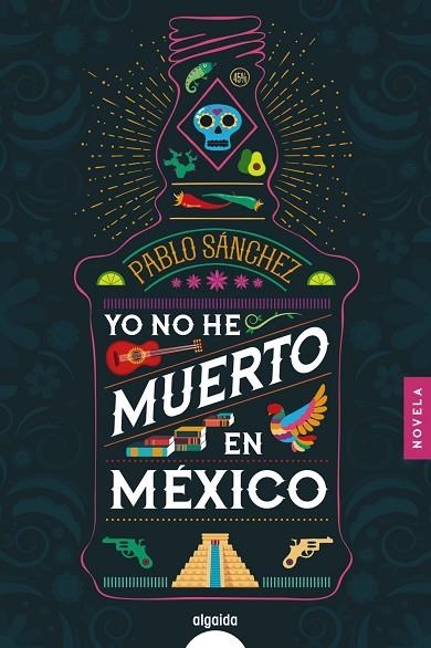 YO NO HE MUERTO EN MÉXICO | 9788491893974 | SÁNCHEZ, PABLO | Llibreria La Gralla | Llibreria online de Granollers