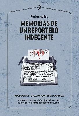 MEMORIAS DE UN REPORTERO INDECENTE | 9788412272024 | AVILÉS, PEDRO | Llibreria La Gralla | Librería online de Granollers