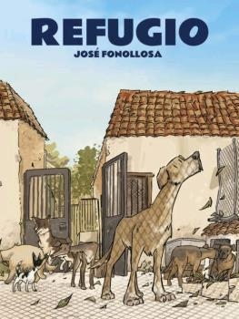 REFUGIO | 9788412009248 | FONOLLOSA, JOSE | Llibreria La Gralla | Librería online de Granollers