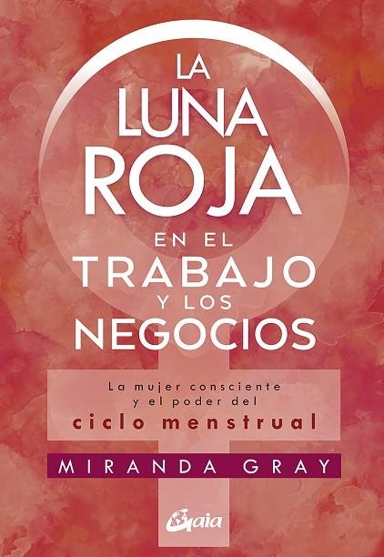 LUNA ROJA EN EL TRABAJO Y LOS NEGOCIOS, LA  | 9788484458920 | GRAY, MIRANDA | Llibreria La Gralla | Librería online de Granollers