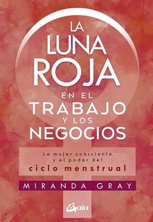 LUNA ROJA EN EL TRABAJO Y LOS NEGOCIOS, LA  | 9788484458920 | GRAY, MIRANDA | Llibreria La Gralla | Librería online de Granollers