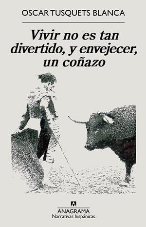 VIVIR NO ES TAN DIVERTIDO Y ENVEJECER UN COÑAZO | 9788433999207 | TUSQUETS BLANCA, OSCAR | Llibreria La Gralla | Librería online de Granollers