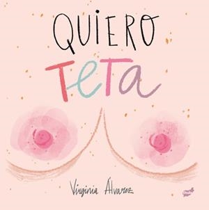 QUIERO TETA | 9788416817894 | ÁLVAREZ LIAÑO, VIRGINIA | Llibreria La Gralla | Librería online de Granollers