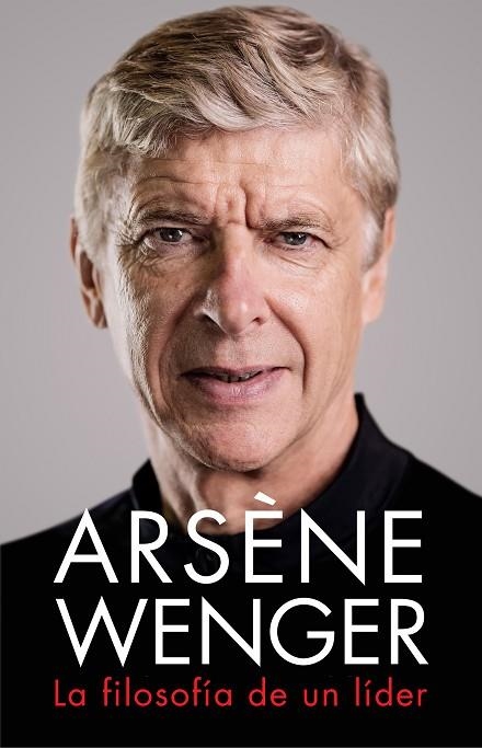 ARSÈNE WENGER. LA FILOSOFÍA DE UN LIDER | 9788412063745 | WENGER, ARSÈNE | Llibreria La Gralla | Librería online de Granollers