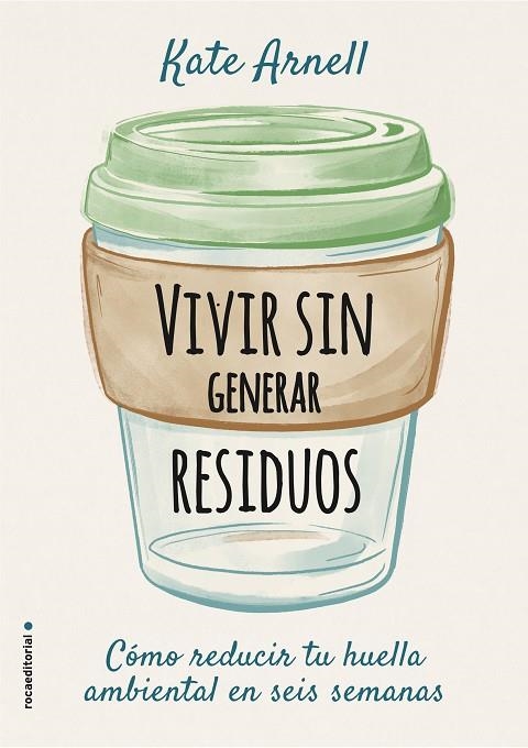 VIVIR SIN GENERAR RESIDUOS | 9788417968069 | ARNELL, KATE | Llibreria La Gralla | Librería online de Granollers