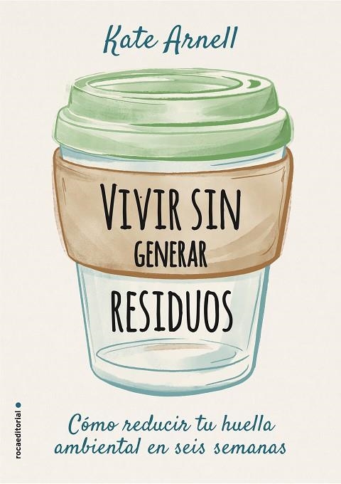 VIVIR SIN GENERAR RESIDUOS | 9788417968069 | ARNELL, KATE | Llibreria La Gralla | Llibreria online de Granollers