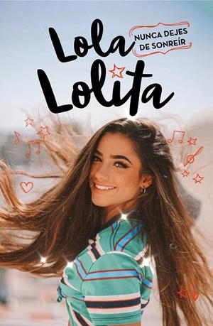 NUNCA DEJES DE SONREÍR (LOLA LOLITA 3) | 9788417921989 | MORENO, LOLA | Llibreria La Gralla | Librería online de Granollers