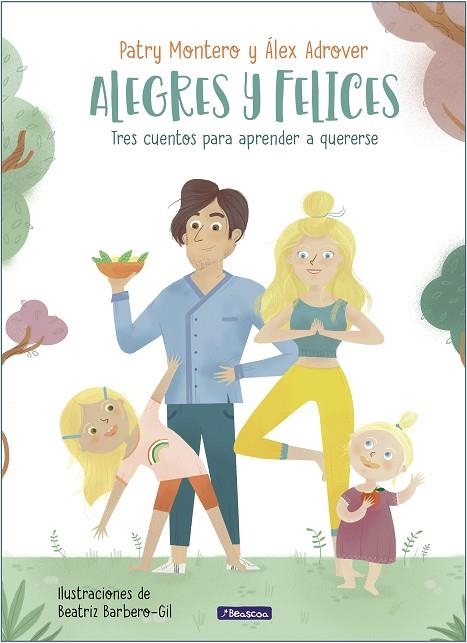 ALEGRES Y FELICES  ( TRES CUENTOS PARA APRENDER A QUERERSE) | 9788448857288 | MONTERO, PATRI/ADRÓVER, ALEX/BARBERO-GIL, BEA | Llibreria La Gralla | Librería online de Granollers